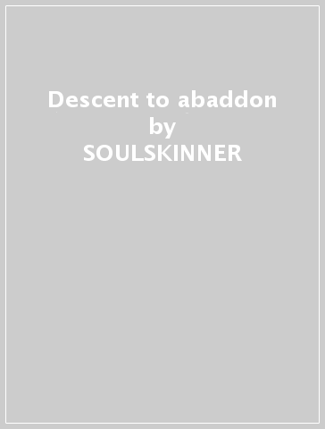 Descent to abaddon - SOULSKINNER