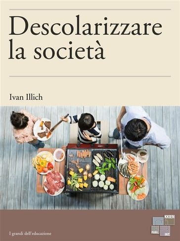 Descolarizzare la società - Ivan Illich