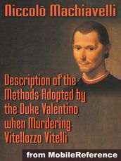 Description Of The Methods Adopted By The Duke Valentino When Murdering Vitellozzo Vitelli (Mobi Classics)