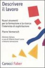 Descrivere il lavoro. Nuovi strumenti per la formazione e la ricerca: l intervista di esplicitazione