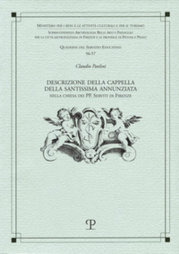 Descrizione della cappella della SS. Annunziata nella chiesa dei PP. Serviti di Firenze - Claudio Paolini