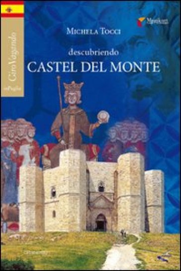 Descubriendo Castel del Monte - Michela Tocci