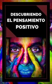 Descubriendo el Pensamiento Positivo