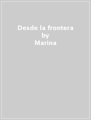 Desde la frontera - Marina