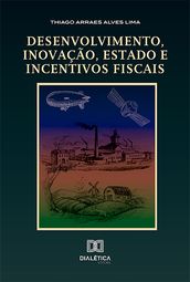 Desenvolvimento, inovação, Estado e incentivos fiscais