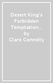 Desert King s Forbidden Temptation / The Baby Behind Their Marriage Merger