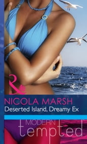 Deserted Island, Dreamy Ex (Mills & Boon Modern Heat)