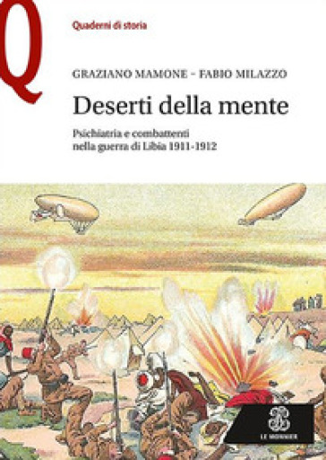 Deserti della mente. Psichiatria e combattenti nella guerra di Libia 1911-1912 - Graziano Mamone - Fabio Milazzo
