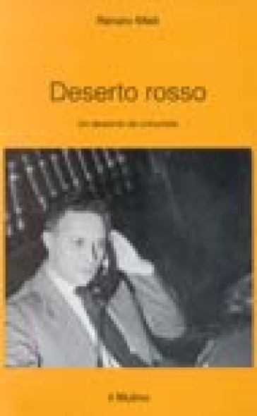 Deserto rosso. Un decennio da comunista - Renato Mieli