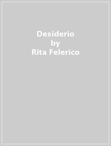 Desiderio - Rita Felerico