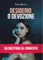 Desiderio o devozione. Da OnlyFans al convento