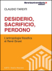 Desiderio, sacrificio, perdono. L antropologia filosofica di René Girard