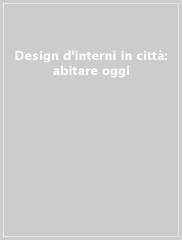 Design d'interni in città: abitare oggi