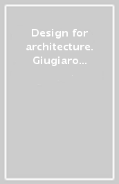 Design for architecture. Giugiaro architettura annual. Ediz. multilingue