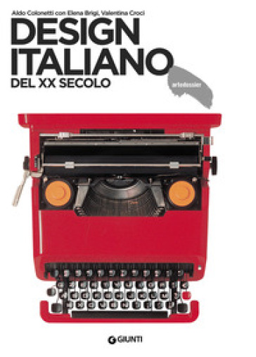 Design italiano del XX secolo - Aldo Colonetti - Elena Brigi - Valentina Croci