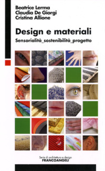 Design e materiali. Sensorialità, sostenibilità, progetto - Beatrice Lerma - Claudia De Giorgi - Cristina Allione