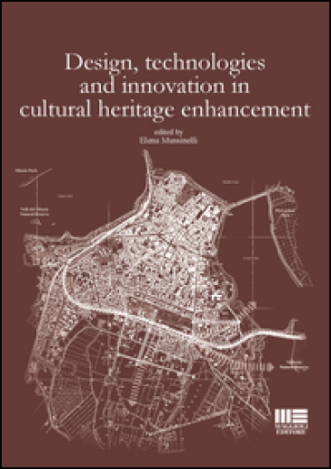 Design, technologies and innovation in cultural heritage enhancement - Elena Mussinelli
