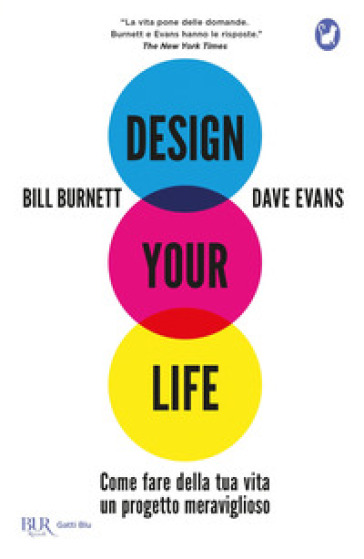 Design your life. Come fare della tua vita un progetto meraviglioso - Bill Burnett - Dave Evans