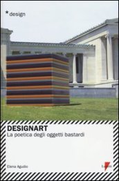 Designart. La poetica degli oggetti bastardi