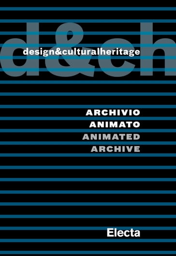 Design&culturalheritage. Archivio animato / Animated Archive - Fulvio Irace