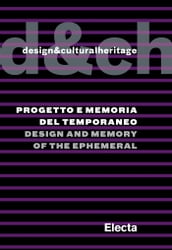 Design&culturalheritage. Progetto e memoria del temporaneo / Design and Memory of the Ephemeral