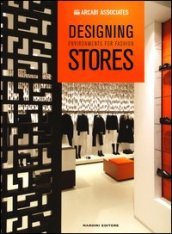 Designing environments for fashion stores. Ediz. illustrata