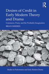 Desires of Credit in Early Modern Theory and Drama