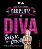 Desperte a diva que existe em você