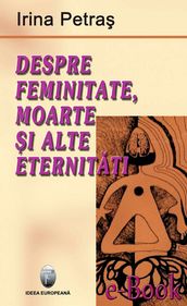 Despre feminitate, moarte i alte eterniti