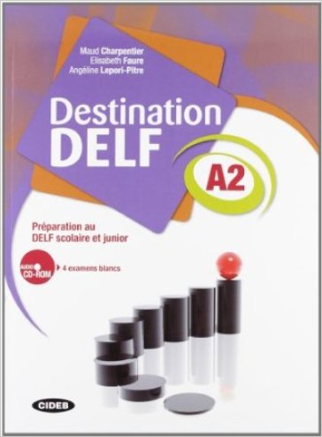Destination Delf. Volume A. Per le Scuole superiori. Con CD-ROM. 2. - Maud Charpentier - Elisabeth Faure - Angéline Lepori-Pitre