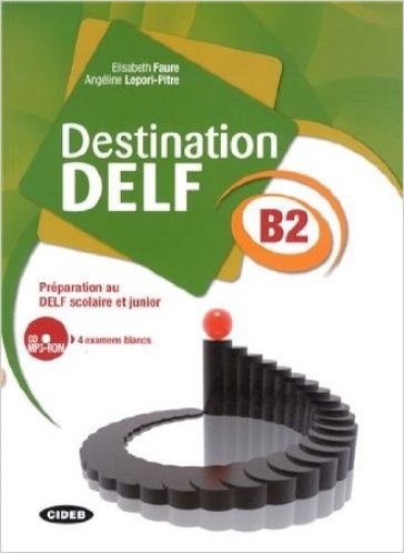 Destination Delf. Volume B. Per le Scuole superiori. Con CD-ROM. Vol. 2 - Maud Charpentier - Elisabeth Faure - Angéline Lepori-Pitre