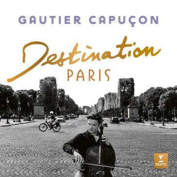 Destination paris - Gautier Capucon