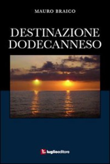 Destinazione Dodecanneso - Mauro Braico