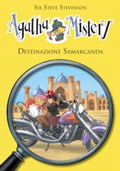 Destinazione Samarcanda. Agatha Mistery. Vol. 16