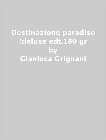 Destinazione paradiso (deluxe edt.180 gr - Gianluca Grignani