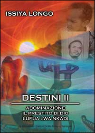 Destini II: Abominazione-Il prestito di Dio-Lufua Lwa Nkadi - Issiya Longo