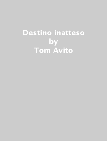Destino inatteso - Tom Avito