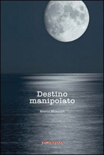Destino manipolato - Marco Milandri