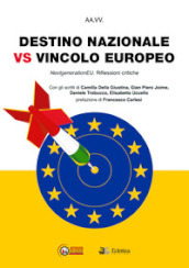 Destino nazionale vs vincolo europeo. Next generation EU. Riflessioni critiche