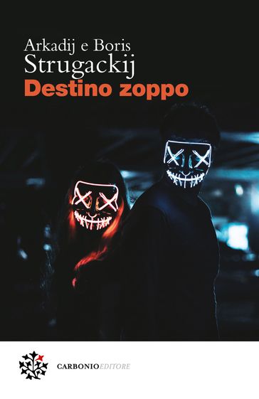 Destino zoppo - Arkadij Strugackij - Boris Strugackij - Marco Pennisi