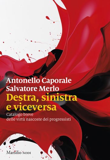 Destra, sinistra e viceversa - Antonello Caporale - Salvatore Merlo