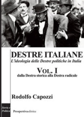 Destre italiane. L ideologia delle Destre politiche in Italia. 1: Dalla Destra storica alla Destra radicale
