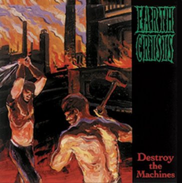 Destroy the machines - Earth Crisis