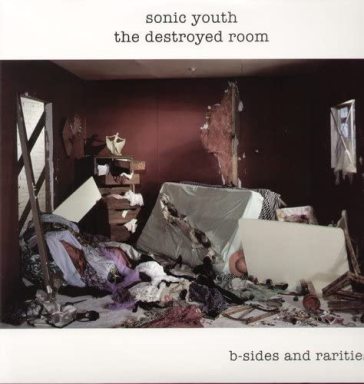 Destroyed room: b-sidesand rarities - Sonic Youth