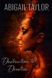 Destruction to Devotion