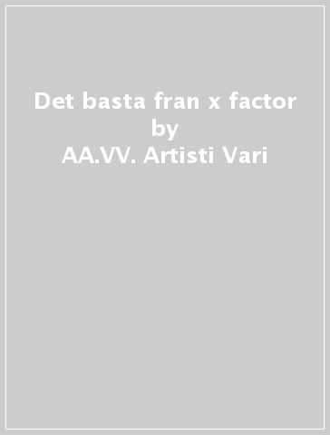 Det basta fran x factor - AA.VV. Artisti Vari