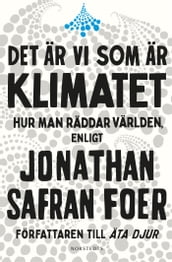 Det är vi som är klimatet : hur man räddar världen