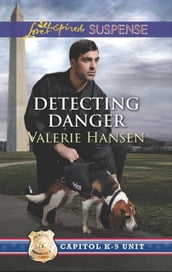 Detecting Danger (Capitol K-9 Unit, Book 5) (Mills & Boon Love Inspired Suspense)