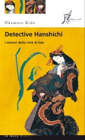 Detective Hanshichi. I misteri della città di Edo