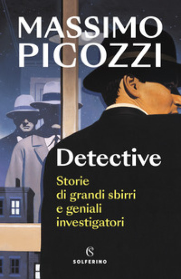 Detective. Storie di grandi sbirri e geniali investigatori - Massimo Picozzi